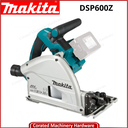 MAKITA DSP600Z CORDLESS PLUNGE CUT CIRCULAR SAW